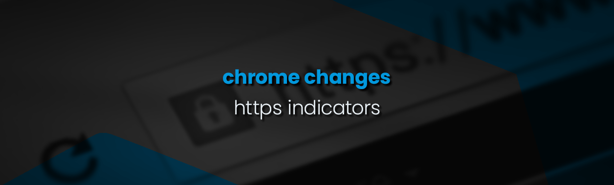Changes in Chrome For https & http Indicators