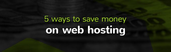 5 ways to save money on web hosting