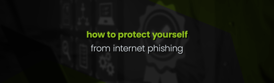 How to protect yourself from internet phishing